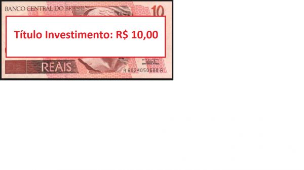 Titulo de Investimento: R$ 10,00