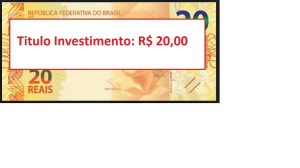 Titulo de Investimento: R$ 20,00