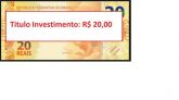 Titulo de Investimento: R$ 20,00